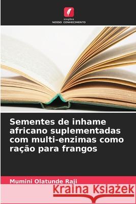 Sementes de inhame africano suplementadas com multi-enzimas como ração para frangos Raji, Mumini Olatunde 9786208002978