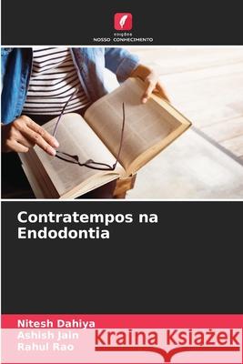 Contratempos na Endodontia Dahiya, Nitesh, Jain, Ashish, Rao, Rahul 9786208003210
