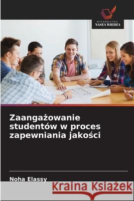 Zaangazowanie studentów w proces zapewniania jakosci Elassy, Noha 9786208003272