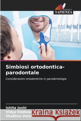 Simbiosi ortodontica-parodontale Joshi, Ishita, Dodwad, Vidya, Vaish, Shubhra 9786208003562
