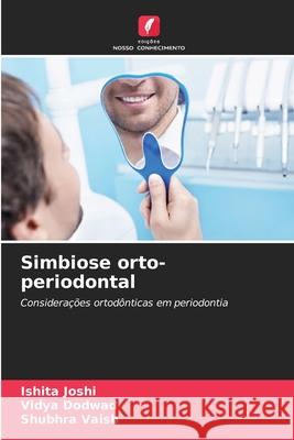 Simbiose orto-periodontal Joshi, Ishita, Dodwad, Vidya, Vaish, Shubhra 9786208003579