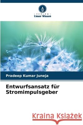 Entwurfsansatz für Stromimpulsgeber Juneja, Pradeep Kumar 9786208003616