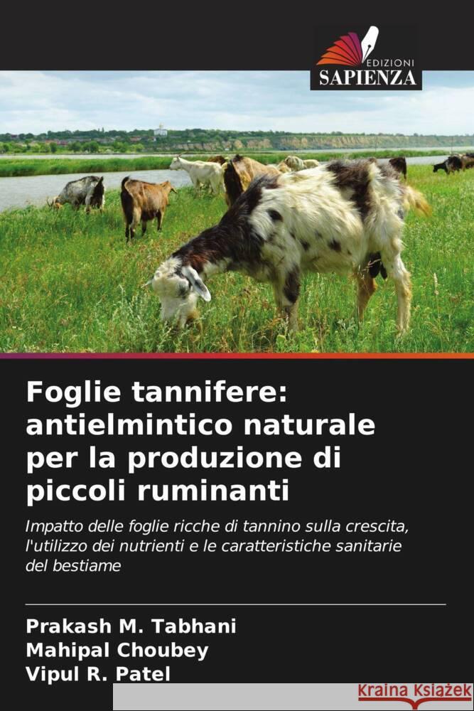 Foglie tannifere: antielmintico naturale per la produzione di piccoli ruminanti Tabhani, Prakash M., Choubey, Mahipal, Patel, Vipul R. 9786208004460