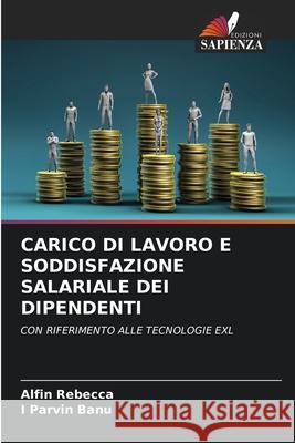 CARICO DI LAVORO E SODDISFAZIONE SALARIALE DEI DIPENDENTI Rebecca, Alfin, Banu, I Parvin 9786208004606