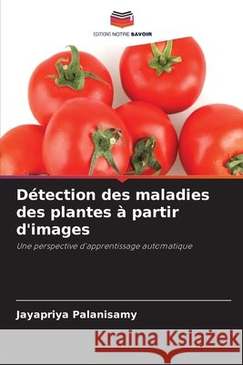 Détection des maladies des plantes à partir d'images Palanisamy, Jayapriya 9786208004866