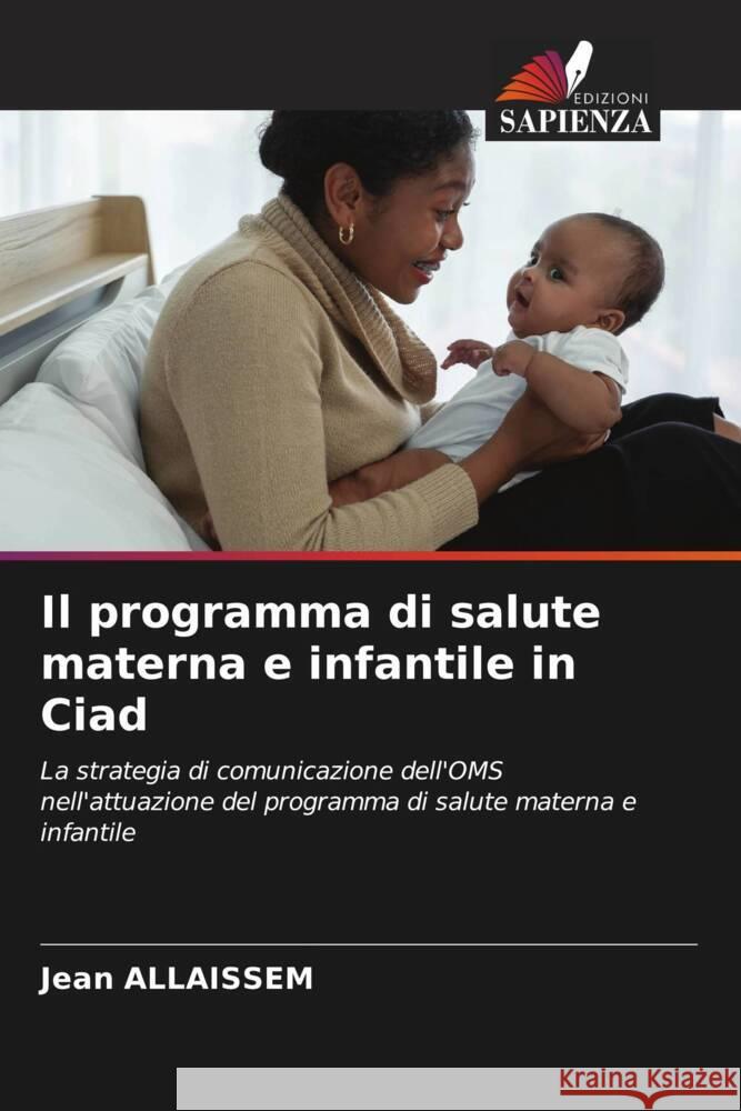 Il programma di salute materna e infantile in Ciad ALLAISSEM, Jean 9786208004965 Edizioni Sapienza