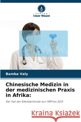 Chinesische Medizin in der medizinischen Praxis in Afrika: Valy, Bamba 9786208005214