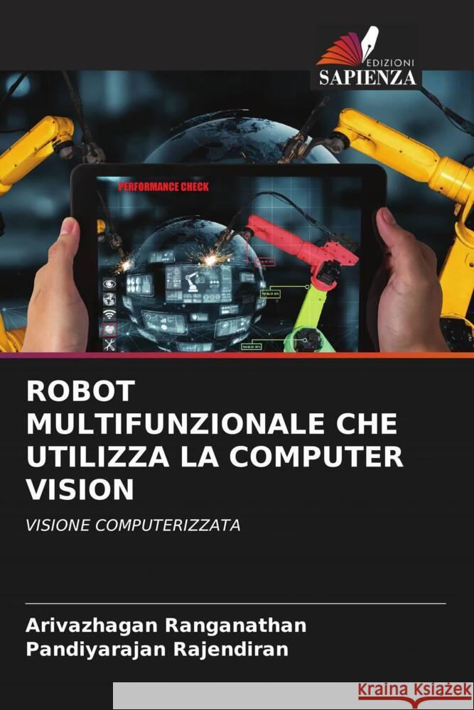 ROBOT MULTIFUNZIONALE CHE UTILIZZA LA COMPUTER VISION Ranganathan, Arivazhagan, Rajendiran, Pandiyarajan 9786208005870