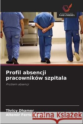 Profil absencji pracowników szpitala Dhamer, Thricy, Ferro Corrêa, Altemir 9786208006013