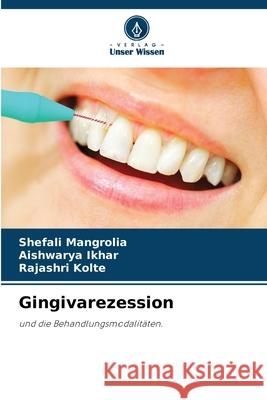 Gingivarezession Mangrolia, Shefali, Ikhar, Aishwarya, Kolte, Rajashri 9786208006037 Verlag Unser Wissen