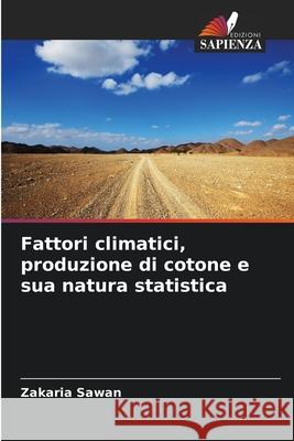 Fattori climatici, produzione di cotone e sua natura statistica Sawan, Zakaria 9786208006594