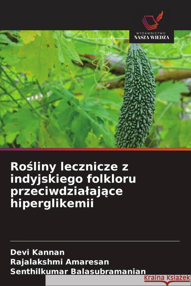 Rosliny lecznicze z indyjskiego folkloru przeciwdzialajace hiperglikemii Kannan, Devi, Amaresan, Rajalakshmi, Balasubramanian, Senthilkumar 9786208006853