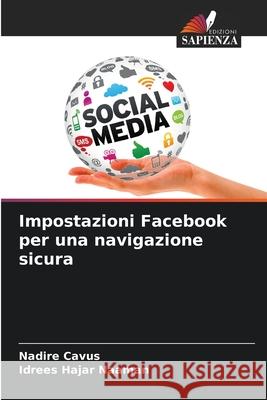 Impostazioni Facebook per una navigazione sicura Cavus, Nadire, Naaman, Idrees Hajar 9786208007164