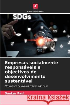 Empresas socialmente responsáveis e objectivos de desenvolvimento sustentável Paul, Sankar 9786208007515