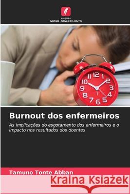 Burnout dos enfermeiros Abban, Tamuno Tonte 9786208007645 Edições Nosso Conhecimento