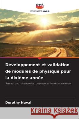 D?veloppement et validation de modules de physique pour la dixi?me ann?e Dorothy Naval 9786208008185