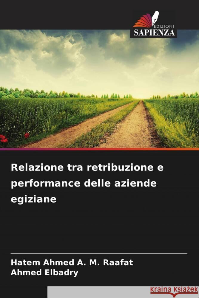 Relazione tra retribuzione e performance delle aziende egiziane Raafat, _Hatem Ahmed A. M., Elbadry, Ahmed 9786208008260
