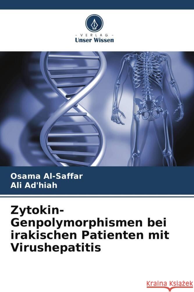 Zytokin-Genpolymorphismen bei irakischen Patienten mit Virushepatitis Al-Saffar, Osama, Ad'hiah, Ali 9786208008390