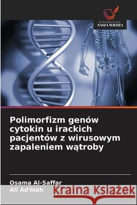 Polimorfizm genów cytokin u irackich pacjentów z wirusowym zapaleniem watroby Al-Saffar, Osama, Ad'hiah, Ali 9786208008413