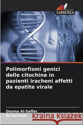 Polimorfismi genici delle citochine in pazienti iracheni affetti da epatite virale Al-Saffar, Osama, Ad'hiah, Ali 9786208008444