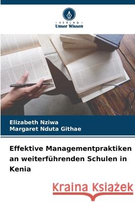 Effektive Managementpraktiken an weiterführenden Schulen in Kenia Nziwa, Elizabeth, Nduta Githae, Margaret 9786208008635