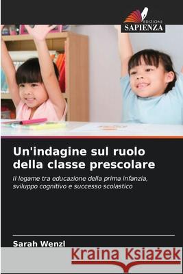 Un'indagine sul ruolo della classe prescolare Wenzl, Sarah 9786208009144