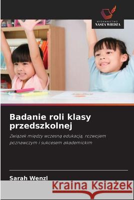 Badanie roli klasy przedszkolnej Wenzl, Sarah 9786208009151