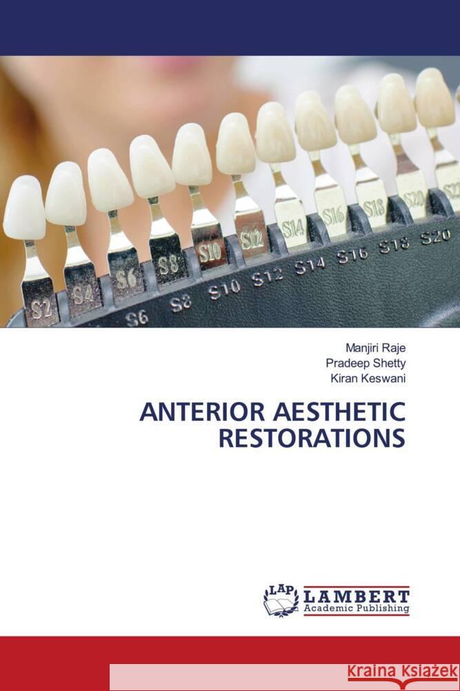 Anterior Aesthetic Restorations Manjiri Raje Pradeep Shetty Kiran Keswani 9786208009571