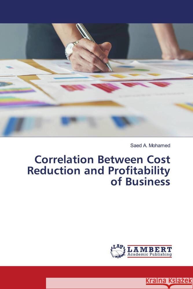 Correlation Between Cost Reduction and Profitability of Business Saed A. Mohamed 9786208009700