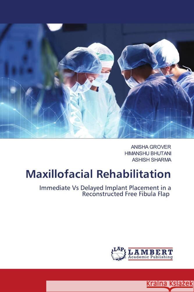 Maxillofacial Rehabilitation Anisha Grover Himanshu Bhutani Ashish Sharma 9786208009946