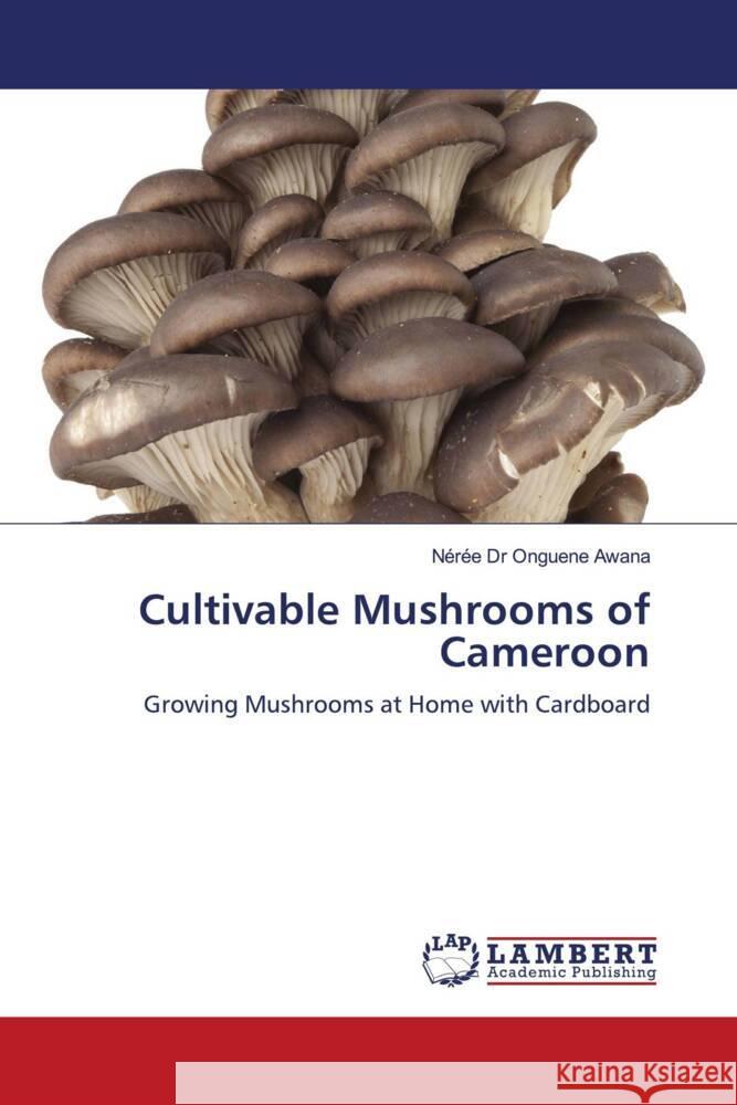 Cultivable Mushrooms of Cameroon N?r?e Onguen 9786208010461 LAP Lambert Academic Publishing