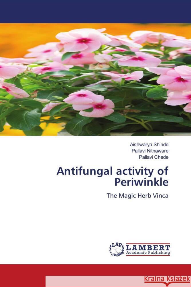 Antifungal activity of Periwinkle Aishwarya Shinde Pallavi Nitnaware Pallavi Chede 9786208010539