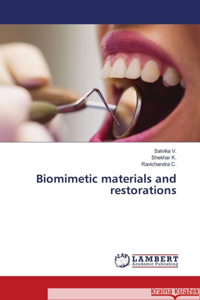 Biomimetic materials and restorations V., Satvika, K., Shekhar, C., Ravichandra 9786208010768 LAP Lambert Academic Publishing