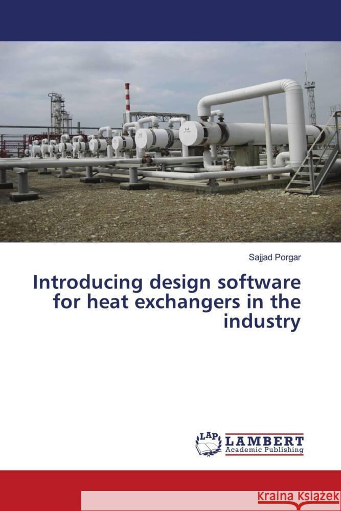 Introducing design software for heat exchangers in the industry Sajjad Porgar 9786208010959