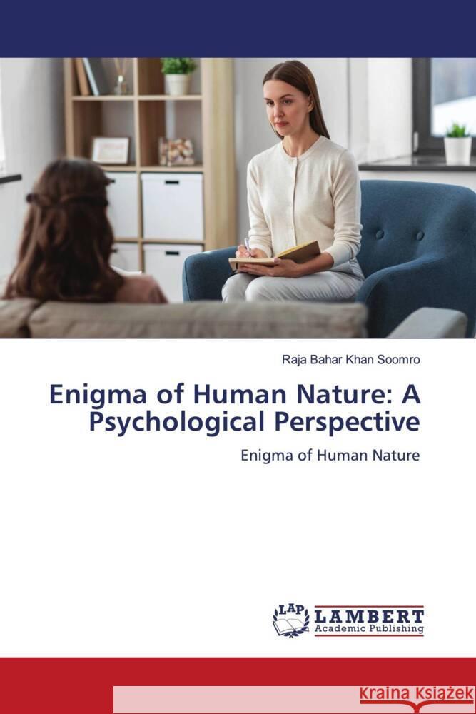 Enigma of Human Nature: A Psychological Perspective Soomro, Raja Bahar Khan 9786208011161