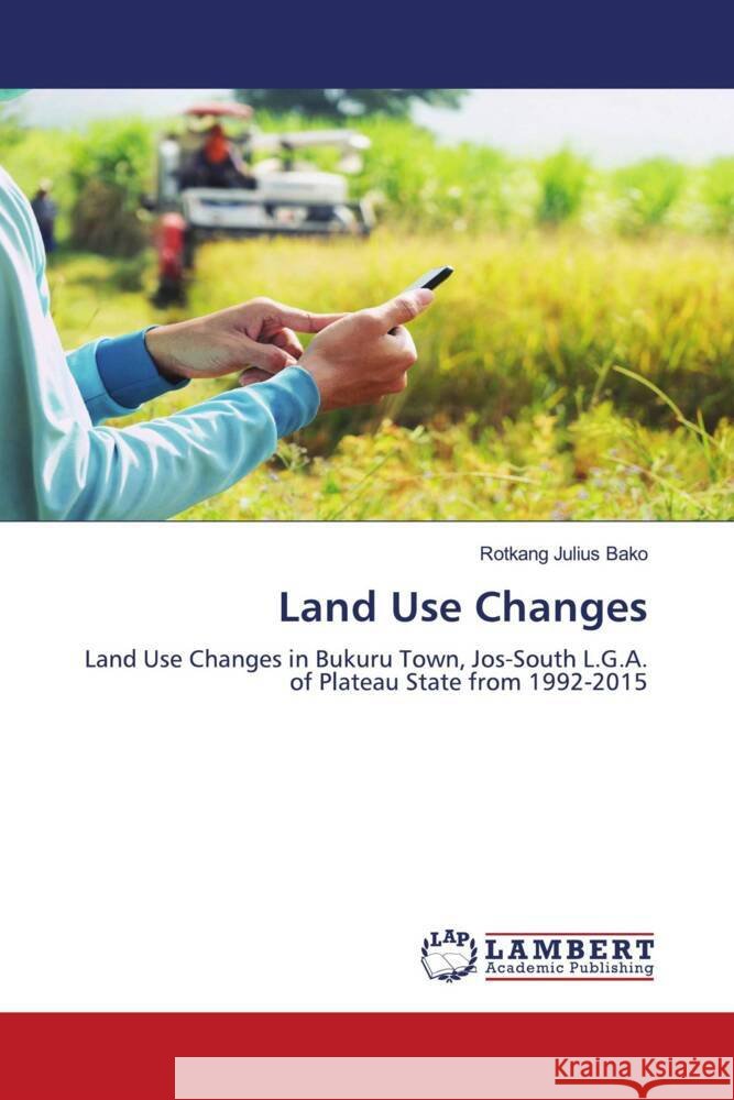 Land Use Changes Bako, Rotkang Julius 9786208011727 LAP Lambert Academic Publishing