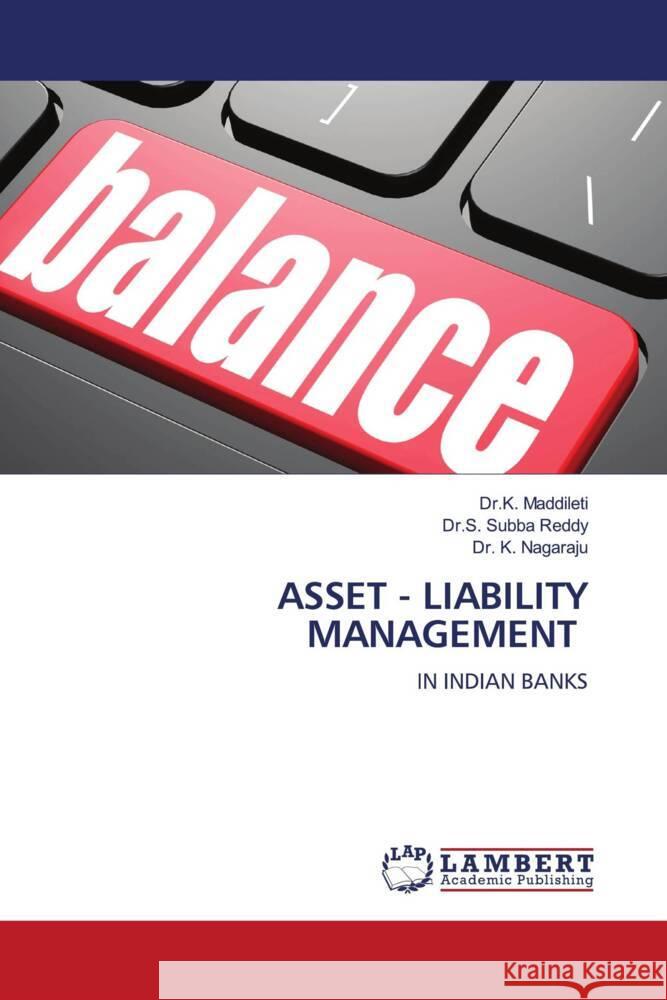 Asset - Liability Management Dr K. Maddileti Dr S. Subb K. Nagaraju 9786208011925 LAP Lambert Academic Publishing