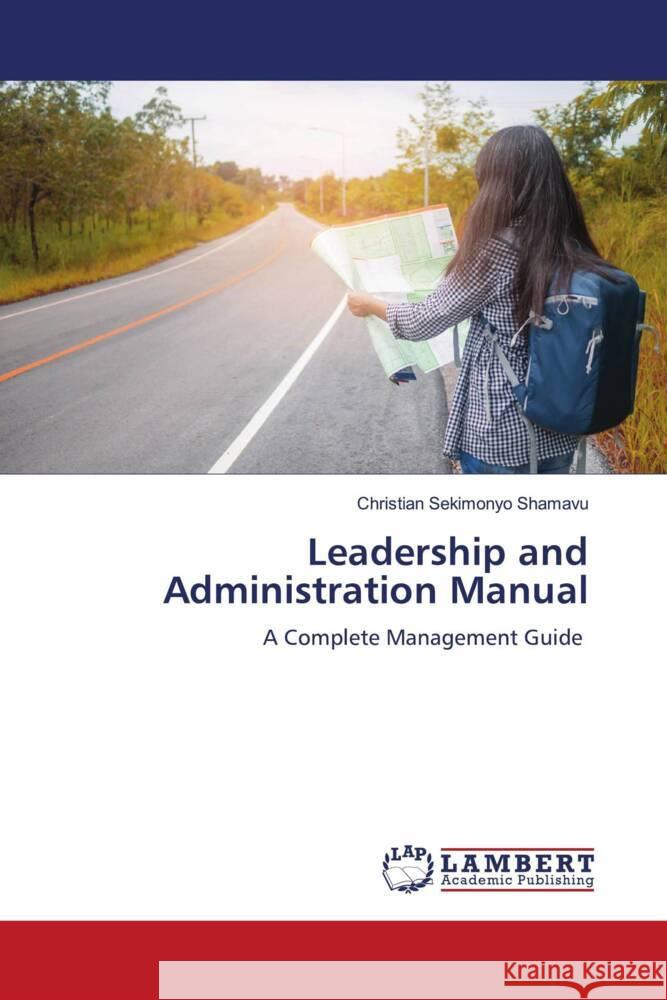 Leadership and Administration Manual SEKIMONYO SHAMAVU, Christian 9786208011949 LAP Lambert Academic Publishing