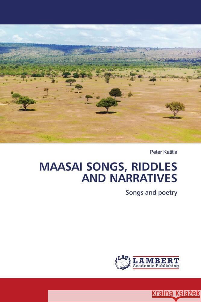 Maasai Songs, Riddles and Narratives Peter Katitia 9786208012236 LAP Lambert Academic Publishing