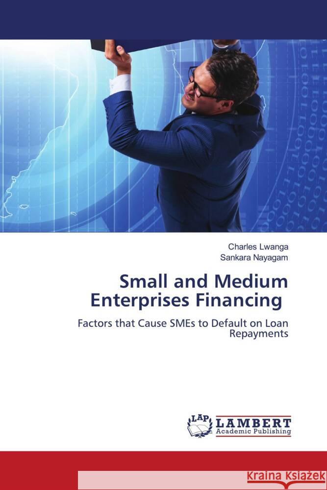 Small and Medium Enterprises Financing Charles Lwanga Sankara Nayagam 9786208012502