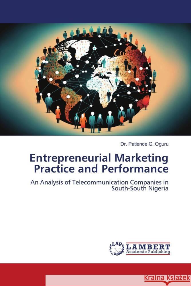 Entrepreneurial Marketing Practice and Performance G. Oguru, Dr. Patience 9786208012885 LAP Lambert Academic Publishing