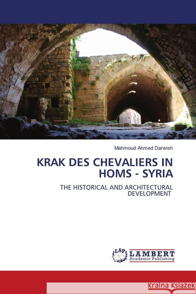 Krak Des Chevaliers in Homs - Syria Mahmoud Ahme 9786208013110 LAP Lambert Academic Publishing