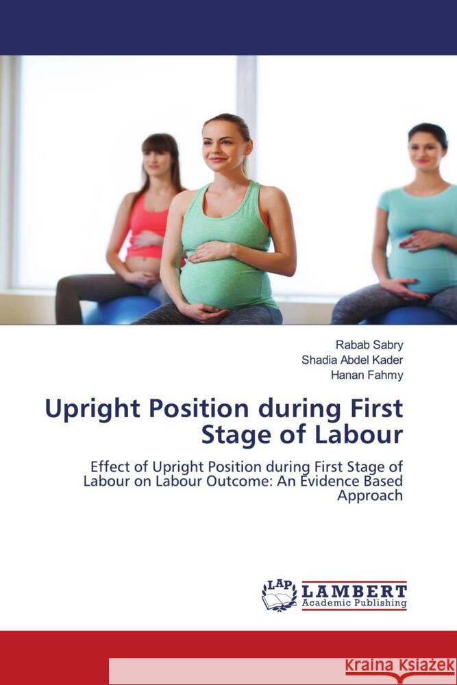 Upright Position during First Stage of Labour Rabab Sabry Shadia Abde Hanan Fahmy 9786208013332