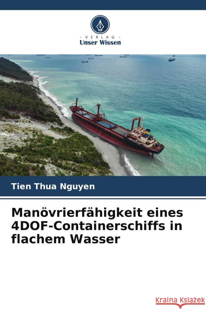 Man?vrierf?higkeit eines 4DOF-Containerschiffs in flachem Wasser Tien Thua Nguyen 9786208013349