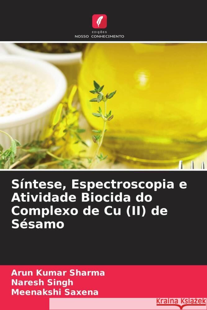 S?ntese, Espectroscopia e Atividade Biocida do Complexo de Cu (II) de S?samo Arun Kumar Sharma Naresh Singh Meenakshi Saxena 9786208013547 Edicoes Nosso Conhecimento