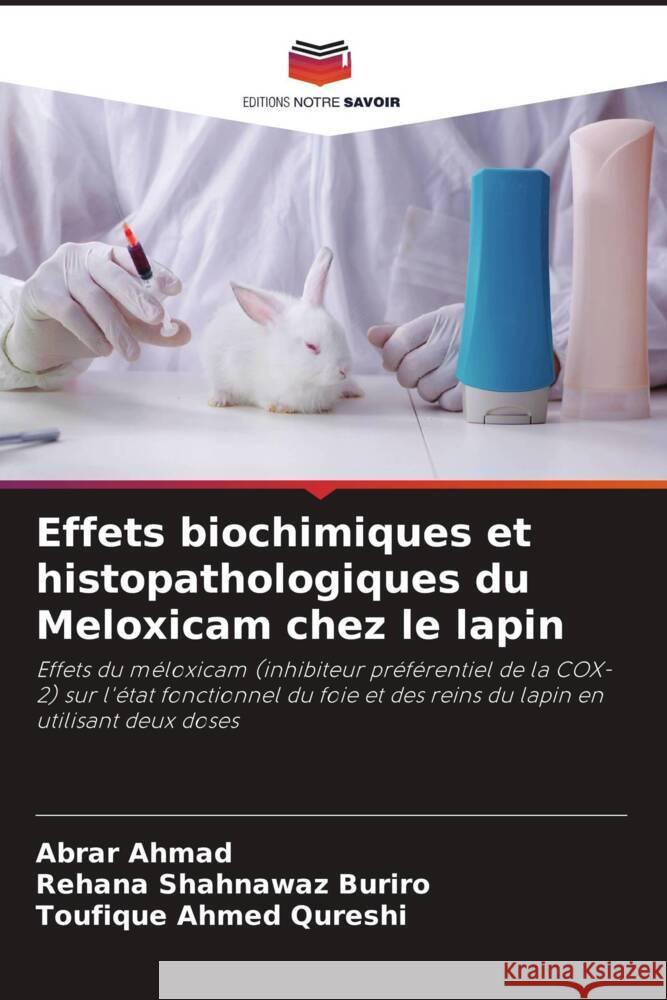 Effets biochimiques et histopathologiques du Meloxicam chez le lapin Abrar Ahmad Rehana Shahnawaz Buriro Toufique Ahmed Qureshi 9786208013639