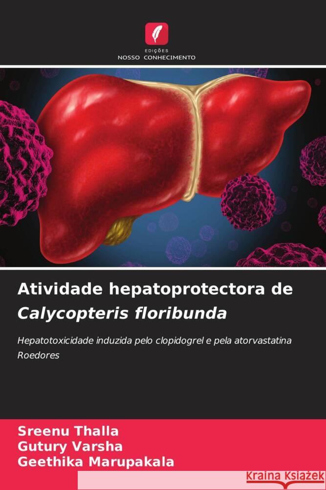 Atividade hepatoprotectora de Calycopteris floribunda Sreenu Thalla Gutury Varsha Geethika Marupakala 9786208013974