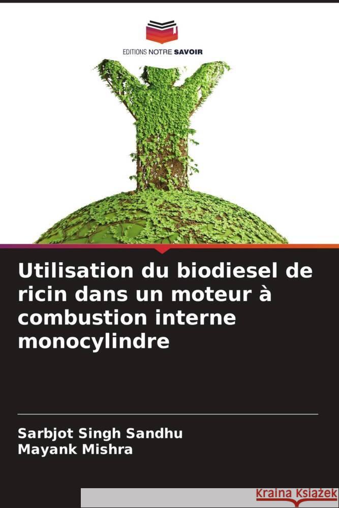 Utilisation du biodiesel de ricin dans un moteur ? combustion interne monocylindre Sarbjot Singh Sandhu Mayank Mishra 9786208014346