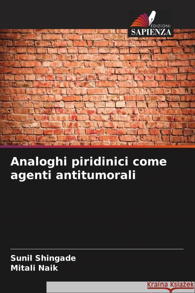 Analoghi piridinici come agenti antitumorali Sunil Shingade Mitali Naik 9786208014582