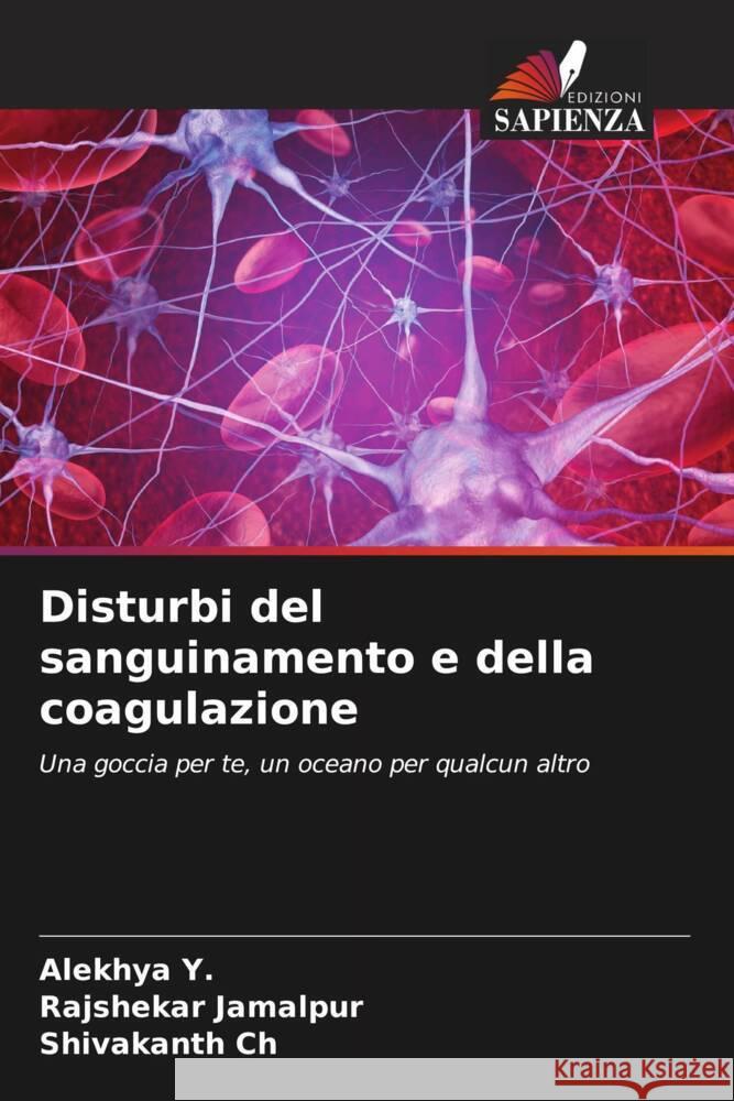 Disturbi del sanguinamento e della coagulazione Alekhya Y Rajshekar Jamalpur Shivakanth Ch 9786208014858